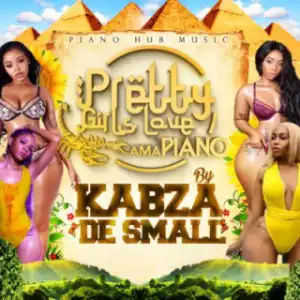 Pretty Girls Love Amapiano BY Kabza De Small